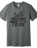 Talk Racing to Me Shirt